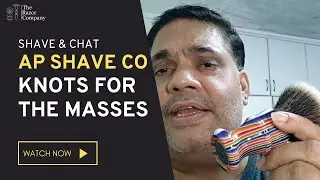 AP Shave Co: Knots For the Masses | Shave & Chat