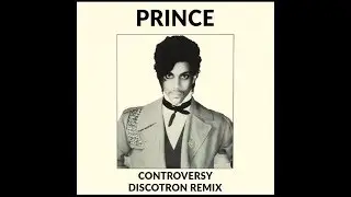 Prince  - Controversy (Discotron Remix) **Free Download**