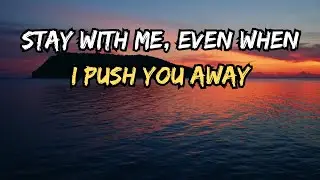 Stay with Me (Even When I Push You Away) | Emotional Vulnerability Anthem