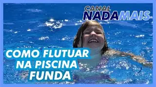 COMO FLUTUAR ONDE NÃO DÁ PÉ  | CANAL NADA MAIS