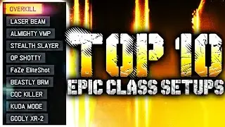 TOP 10 BLACK OPS 3 EPIC CLASS SETUPS! 😈