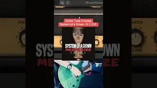 Guitar Tone Tutorial: System of a Down - B.Y.O.B. &bull; #systemofadown  #guitar