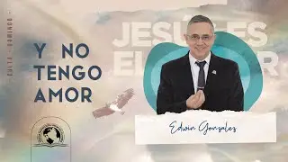 Y NO TENGO AMOR  | Hno. Edwin Gonz&aacute;lez