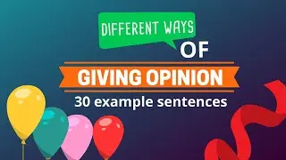 Different ways of giving opinion in English - With 30 example sentences