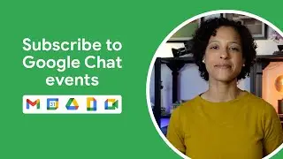 Subscribe to Google Chat events using the Google Workspace Events API