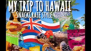 MY MINI TRIP TO HAWAII | SNACKCRATE STYLE | SNACKS FROM HAWAII