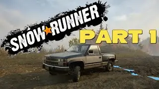 SNOWRUNNER Gameplay -  PART 1 - Finding the First Watchtower with  a Chevrolet CK1500
