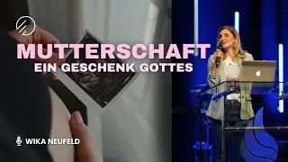 Mutterschaft - Ein Geschenk Gottes - Wika Neufeld - Encounter Kirche 11.05.2025