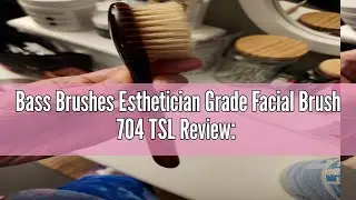 Bass Brushes Esthetician Grade Facial Brush 704 TSL Review: A Comprehensive Look at the Ultimate Ski