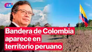 &iexcl;Tensi&oacute;n en la frontera! Bandera de Colombia aparece en territorio peruano #HLR