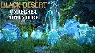 Black Desert Online - Undersea Adventure New Content Update Video Show