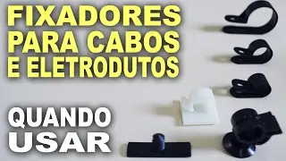 Como fixar cabos e eletrodutos? Tipos de fixadores.