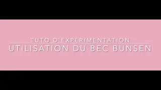 Utilisation du bec Bunsen