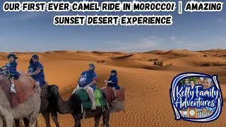 Our First Ever Camel Ride in Morocco! | Amazing Sunset Desert Experience