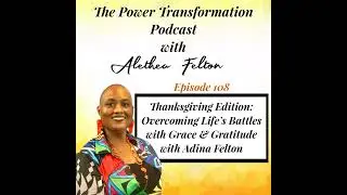 108. Thanksgiving Edition - Overcoming Life's Battles with Grace & Gratitude with Adina Felton