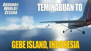 Teminabuan to Gebe Island, Indonesia [FULL FLIGHT] | MSFS
