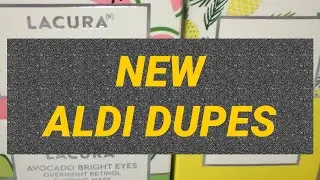 NEW ALDI DUPES / LACURA SKINCARE / SPECIAL BUYS / DUPES / MAY 2021 #aldidupes #aldispecialbuys