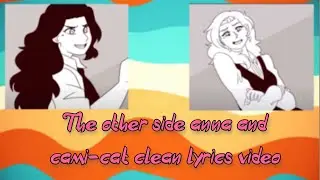 The other side anna and cami-cat clean lyrics video
