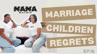 Mama Matrix Ep 16: Marriage, Children, Regrets 