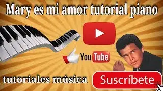 MARY ES MI AMOR LEO DAN TUTORIAL PIANO PASO A PASO PARTE 1