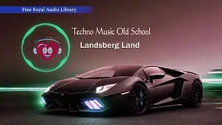 Techno Music Old School By Free Royal Audio Library  - Landsberg Land