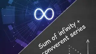 Grade 12 Mathematics: Sum of infinity and convergent series
