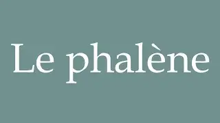 How to Pronounce ''Le phal&egrave;ne'' (The moth) Correctly in French