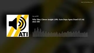 Why They Choose Insight LPR: Auto Repo Agent Panel ATI AE show 383