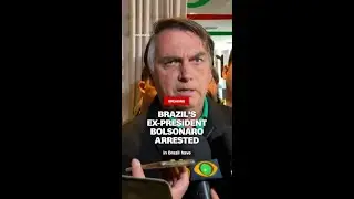 Brazil's ex-president Bolsonaro arrested