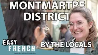 Paris by The Locals: What to See in the 18th Arrondissement | Easy French 253
