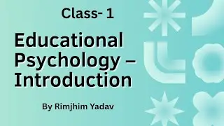 'Educational Psychology- Introduction' CDP / CTET/ TET