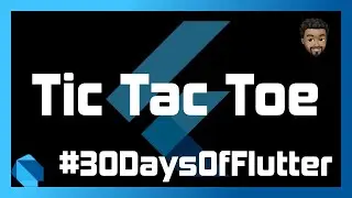 Build Tic-Tac-Toe with Flutter | Day 07 - #30DaysOfFlutter