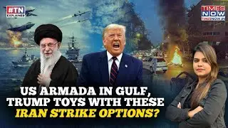 Iran: Trump Toys With Attack Options With Fleet In Gulf Even As Khamenei Warns 'Finger On Trigger'?