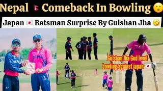Nepal Comeback In Bowling Against Japan , Gulshan Jha Surprise Japan With Bowling