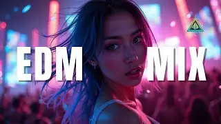 Best EDM Music Mix 2025 | Music Party Mix | EDM Remixes of Popular Songs | Nonstop Party Playlist