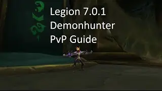 Havoc Demonhunter PvP Guide Legion 7.0.1.