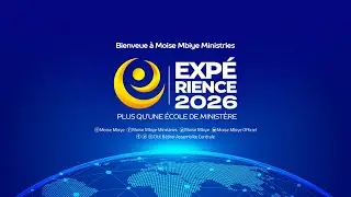 EXPERIENCE 2026/JOUR 1 : LE BON PROFIL POUR UN GRAND MINISTERE/MARDI 27 JAN/AVEC LE PAST MOISE MBIYE