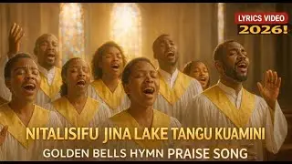 Nitalisifu Jina Lake / Kiswahili Gospel Hymn Lyrics Video