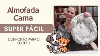 Aula 274 - Vamos Fazer Uma Linda Almofada-Cama Para o Seu Pet