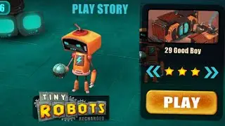Tiny Robots Recharged | Play Story | Level 29 | Good Boy