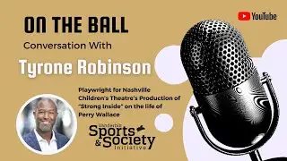 On The Ball with Andrew Maraniss | Tyrone Robinson