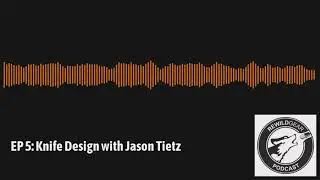Ep 5: Knife Design with Jason Tietz | Rewild Gear Podcast
