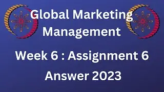 NPTEL | Global Marketing Management | Week 6 : Assignment 6 | 2023
