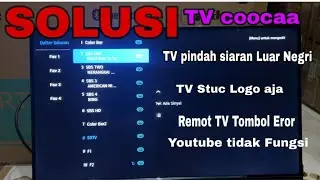 How to fix Coocaa Smart TV 32S3U lost signal / stuck logo / TV signal goes abroad / Youtube error