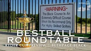 2025 Ryder Cup Preview at Bethpage Black - BestBall Roundtable