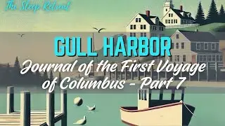 Gull Harbor Sleep Podcast &ndash; Journal of Columbus's Voyage (Part 7) | Fall Asleep with History