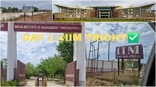 Day-1 of 1-Day at IIM Tiruchirappalli | Registration and Day 1 at IIM Trichy | IIM MBA First Day!