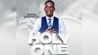 THE HOLY ONE (Official Lyric video) by Mark Kisakye