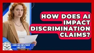 How Does AI Impact Discrimination Claims? - Labor and Employment Law Expert