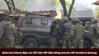 Indian Army Colonel, Major and J&K Police DSP killed during encounter with terrorists in Anantnag